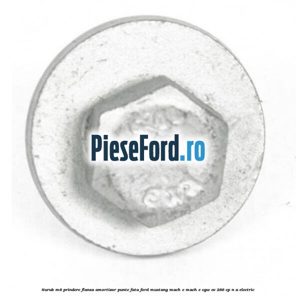 Surub M8 prindere flansa amortizor punte fata Ford Mustang Mach-E MACH-E (CGW) EV 286 cp n/a electric