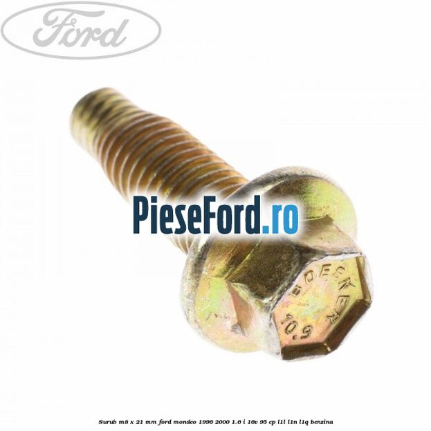 Surub M8 x 21 mm Ford Mondeo 1996-2000 1.6 i 16V 95 cp L1L, L1N, L1Q benzina