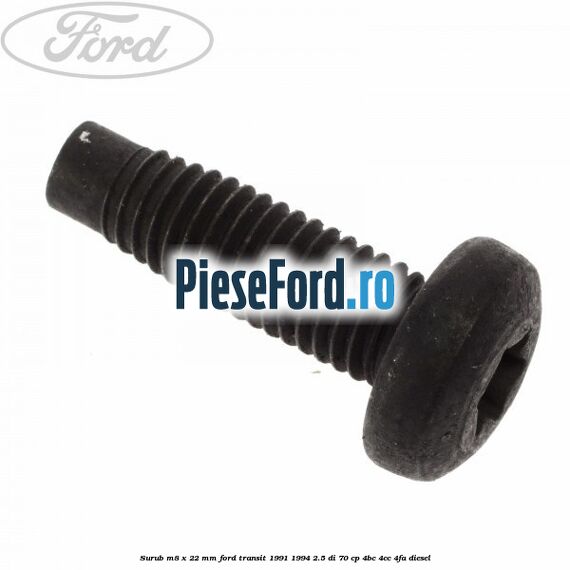 Surub M8 x 22 mm Ford Transit 1991-1994 2.5 DI 70 cp 4BC, 4CC, 4FA diesel
