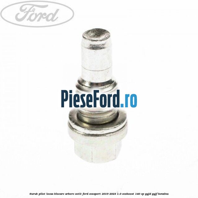 Surub pilot locas blocare arbore cotit Ford EcoSport 2019-2023 1.0 EcoBoost 140 cp YYJD, YYJF benzina