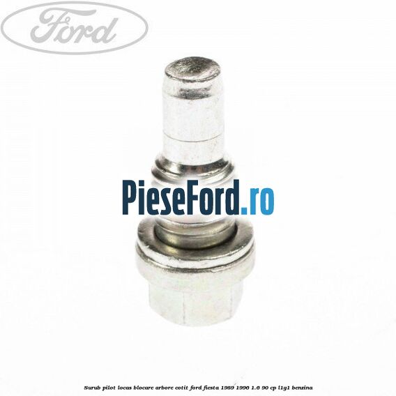 Surub pilot locas blocare arbore cotit Ford Fiesta 1989-1996 1.6 90 cp L1G1 benzina