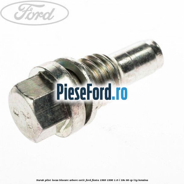 Surub pilot locas blocare arbore cotit Ford Fiesta 1989-1996 1.6 i 16V 88 cp L1G benzina
