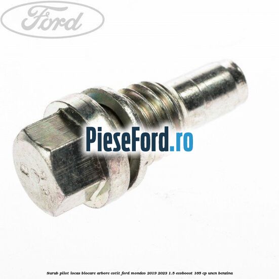 Surub pilot locas blocare arbore cotit Ford Mondeo 2019-2023 1.5 EcoBoost 165 cp UNCN benzina