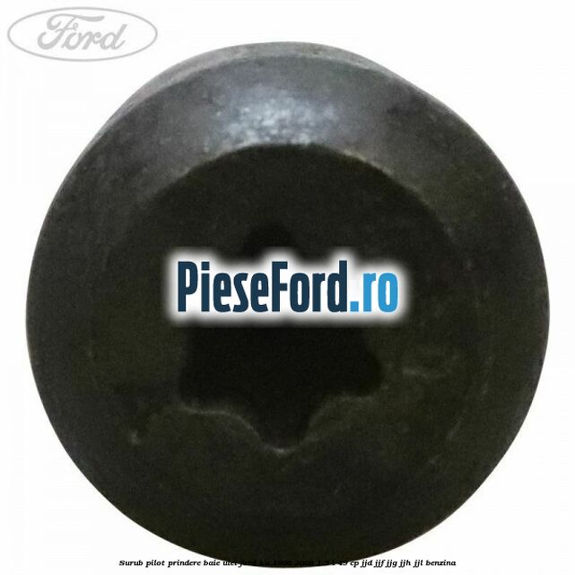 Surub pilot prindere baie ulei Ford Ka 1996-2008 1.3 i 49 cp JJD, JJF, JJG, JJH, JJL benzina