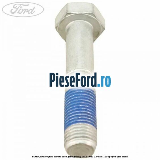 Surub pindere fulie arbore cotit Ford Galaxy 2015-2023 2.0 TDCi 120 cp UFCA, UFCB diesel