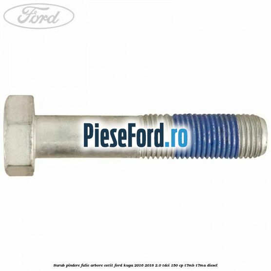 Surub pindere fulie arbore cotit Ford Kuga 2016-2018 2.0 TDCi 150 cp