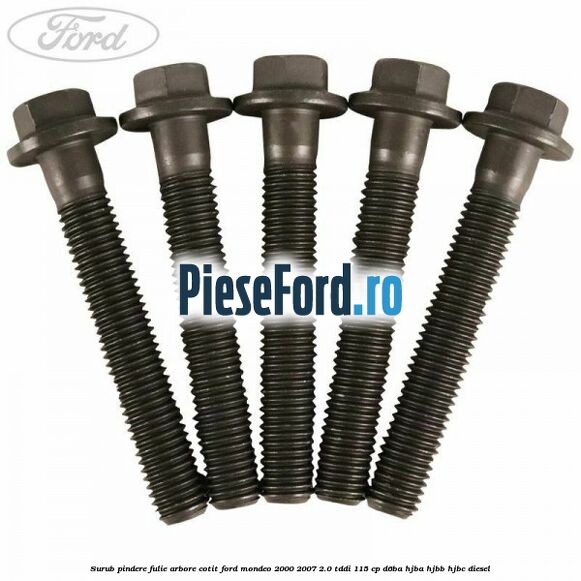 Surub pindere fulie arbore cotit Ford Mondeo 2000-2007 2.0 TDDI 115 cp D6BA, HJBA, HJBB, HJBC diesel
