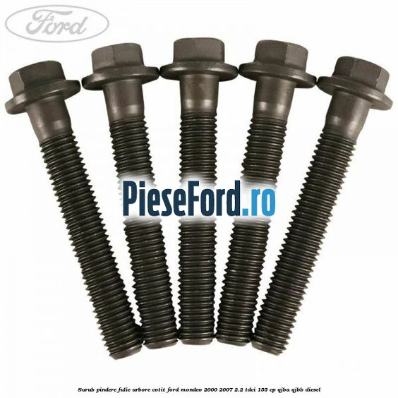 Surub pindere fulie arbore cotit Ford Mondeo 2000-2007 2.2 TDCi 155 cp QJBA, QJBB diesel