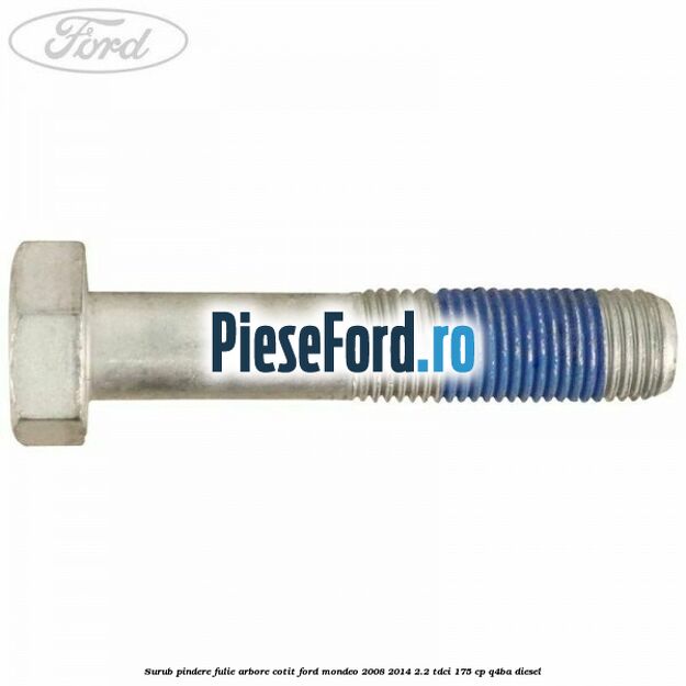 Surub pindere fulie arbore cotit Ford Mondeo 2008-2014 2.2 TDCi 175 cp