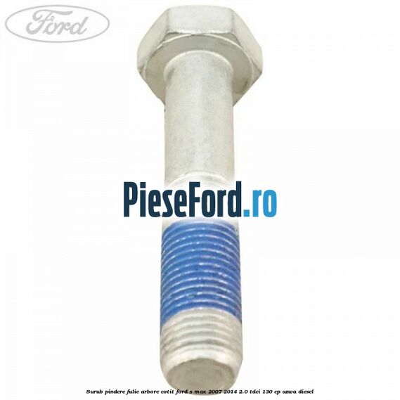 Surub pindere fulie arbore cotit Ford S-Max 2007-2014 2.0 TDCi 130 cp AZWA diesel