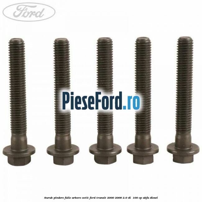 Surub pindere fulie arbore cotit Ford Transit 2000-2006 2.0 DI  100 cp ABFA diesel