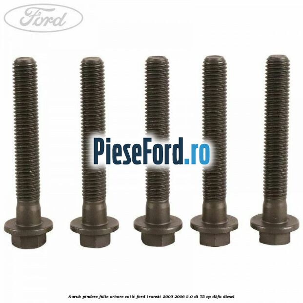 Surub pindere fulie arbore cotit Ford Transit 2000-2006 2.0 DI 75 cp Surub pindere fulie arbore cotit Ford Transit 2000-2006 2.0 DI 75 cp D3FA diesel