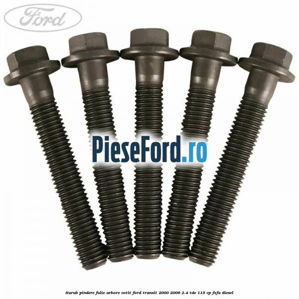 Surub pindere fulie arbore cotit Ford Transit 2000-2006 2.4 TDE 115 cp FXFA diesel