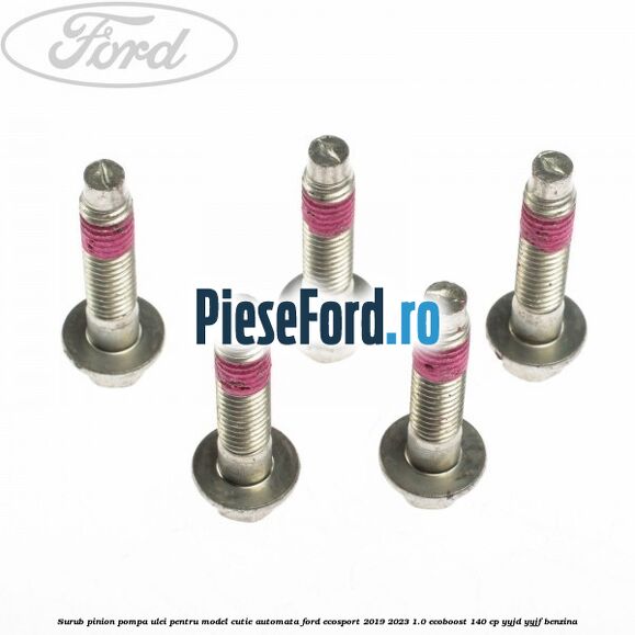 Surub pinion pompa ulei pentru model cutie automata Ford EcoSport 2019-2023 1.0 EcoBoost 140 cp YYJD, YYJF benzina