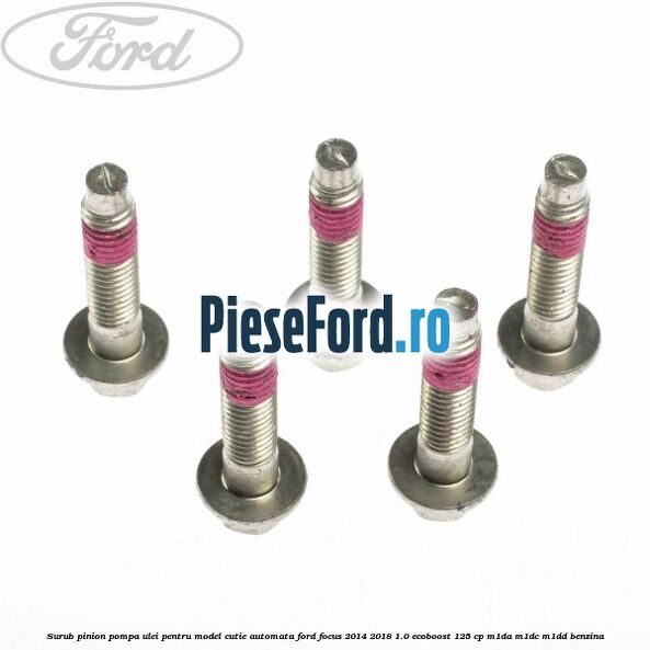 Surub pinion pompa ulei pentru model cutie automata Ford Focus 2014-2018 1.0 EcoBoost 125 cp M1DA, M1DC, M1DD benzina