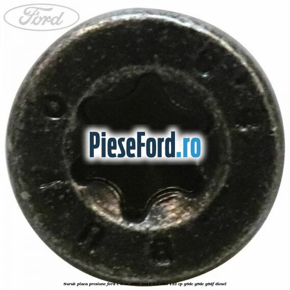 Surub placa presiune Ford C-Max 2007-2011 2.0 TDCi 133 cp G6DC, G6DE, G6DF diesel