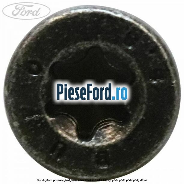 Surub placa presiune Ford Focus 2004-2007 2.0 TDCi 136 cp G6DA, G6DB, G6DD, G6DG diesel