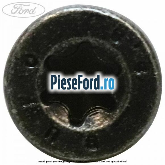 Surub placa presiune Ford Grand C-Max 2011-2015 2.0 TDCi 163 cp TXDB diesel