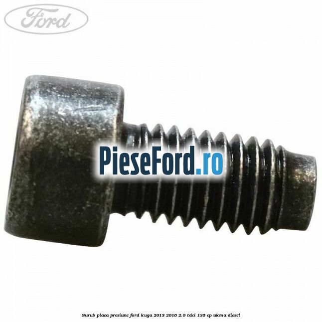 Surub placa presiune Ford Kuga 2013-2016 2.0 TDCi 136 cp UKMA diesel