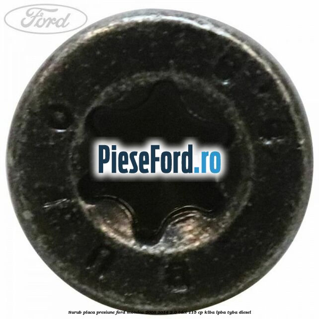 Surub placa presiune Ford Mondeo 2008-2014 2.0 TDCi 115 cp Surub placa presiune Ford Mondeo 2008-2014 2.0 TDCi 115 cp KLBA, LPBA, TYBA diesel