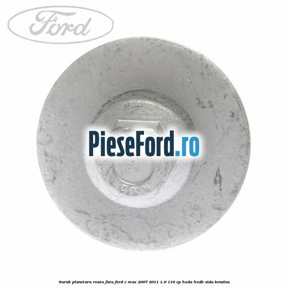 Surub planetara roata fata Ford C-Max 2007-2011 1.6 116 cp Surub planetara roata fata Ford C-Max 2007-2011 1.6 116 cp HXDA, HXDB, SIDA benzina