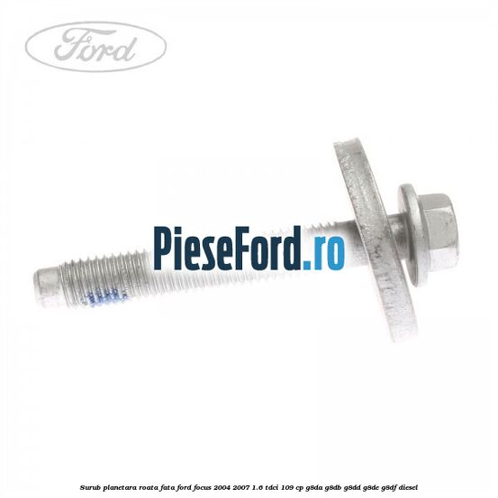 Surub planetara roata fata Ford Focus 2004-2007 1.6 TDCi 109 cp