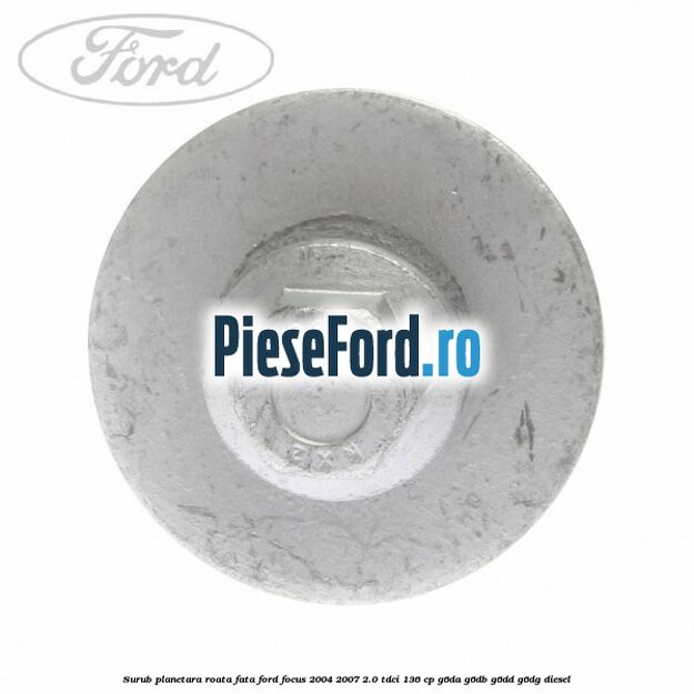 Surub planetara roata fata Ford Focus 2004-2007 2.0 TDCi 136 cp G6DA, G6DB, G6DD, G6DG diesel