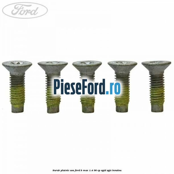 Surub platnic usa Ford B-Max 1.4 90 cp SPJD, SPJE benzina