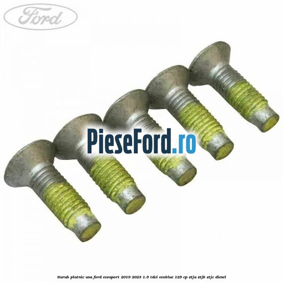 Surub platnic usa Ford EcoSport 2019-2023 1.5 TDCi EcoBlue 125 cp ZTJA, ZTJB, ZTJC diesel