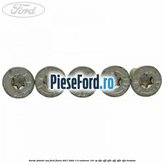 Surub platnic usa Ford Fiesta 2017-2023 1.0 EcoBoost 101 cp SFJE, SFJF, SFJH, SFJJ, SFJK, SFJN benzina