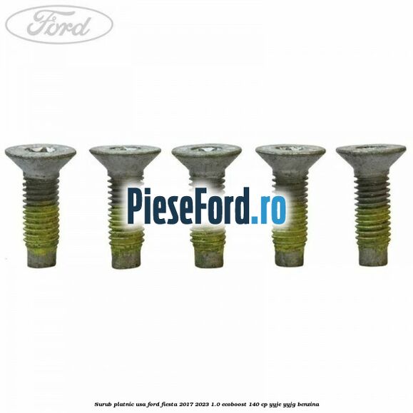 Surub platnic usa Ford Fiesta 2017-2023 1.0 EcoBoost 140 cp Surub platnic usa Ford Fiesta 2017-2023 1.0 EcoBoost 140 cp YYJE, YYJG benzina