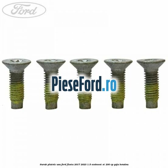 Surub platnic usa Ford Fiesta 2017-2023 1.5 EcoBoost ST 200 cp YZJA benzina