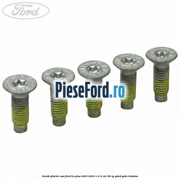 Surub platnic usa Ford Ka plus 2016-2018 1.2 Ti-VCT 85 cp YSKD, YSKE benzina