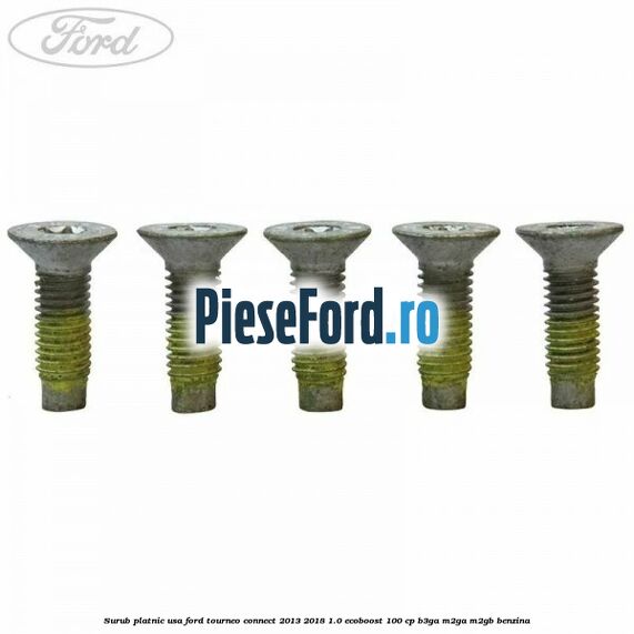 Surub platnic usa Ford Tourneo Connect 2013-2018 1.0 EcoBoost 100 cp B3GA, M2GA, M2GB benzina