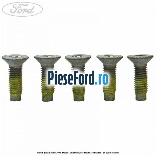 Surub platnic usa Ford Transit 2019-2023 E-TRANSIT RWD 269  cp C2RA electric