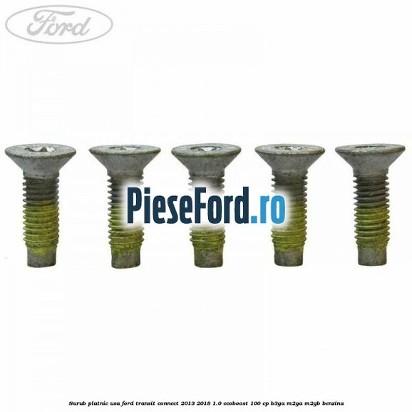 Surub platnic usa Ford Transit Connect 2013-2018 1.0 EcoBoost 100 cp B3GA, M2GA, M2GB benzina