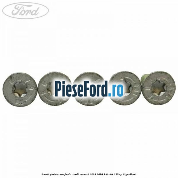 Surub platnic usa Ford Transit Connect 2013-2018 1.6 TDCi 115 cp T1GA diesel