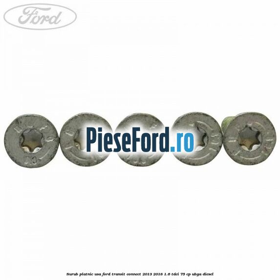 Surub platnic usa Ford Transit Connect 2013-2018 1.6 TDCi 75 cp UBGA diesel