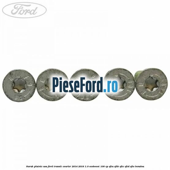 Surub platnic usa Ford Transit Courier 2014-2018 1.0 EcoBoost 100 cp SFCA, SFCB, SFCC, SFCD, SFCE benzina