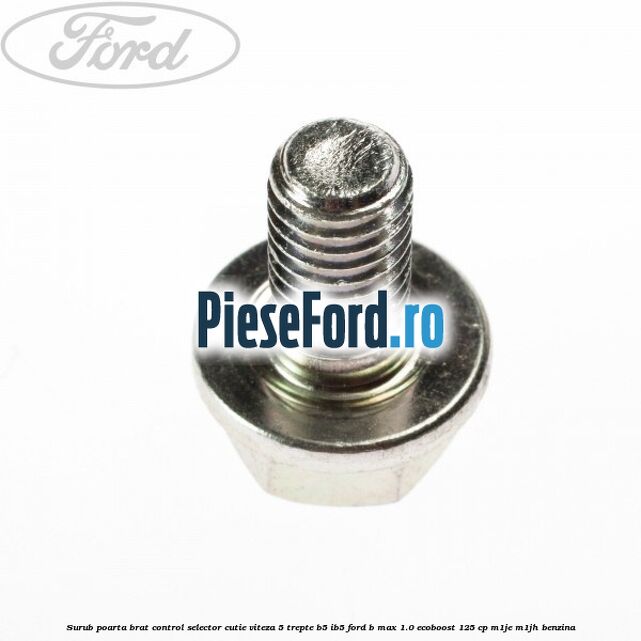 Surub poarta brat control selector cutie viteza 5 trepte B5/IB5 Ford B-Max 1.0 EcoBoost 125 cp M1JE, M1JH benzina