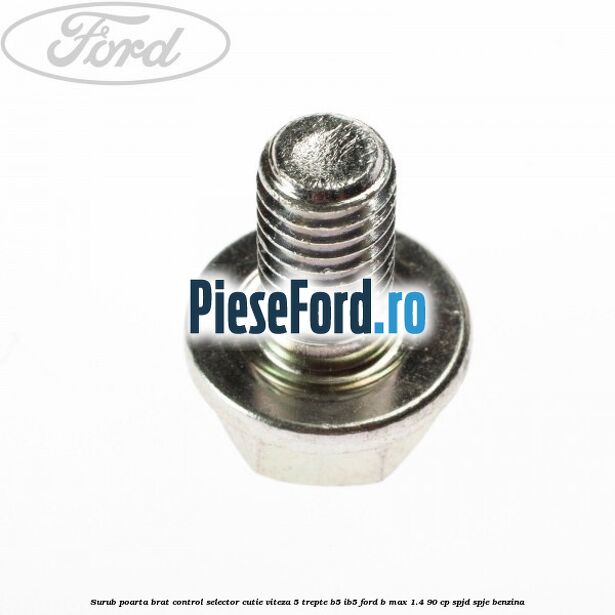 Surub poarta brat control selector cutie viteza 5 trepte B5/IB5 Ford B-Max 1.4 90 cp SPJD, SPJE benzina