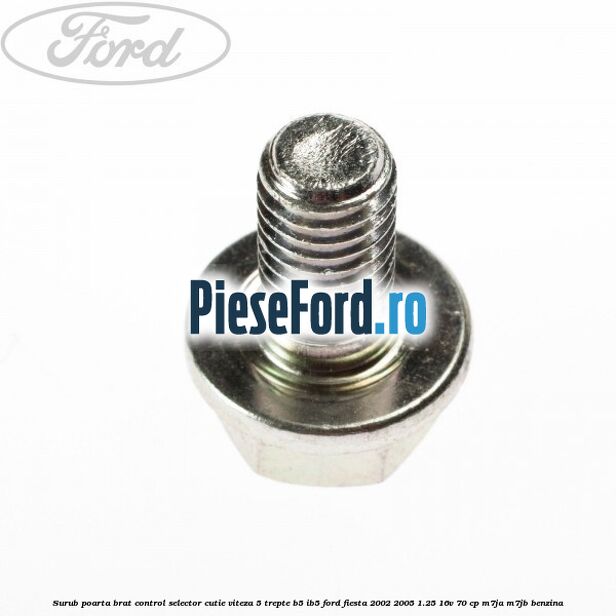Surub poarta brat control selector cutie viteza 5 trepte B5/IB5 Ford Fiesta 2002-2005 1.25 16V 70 cp M7JA, M7JB benzina