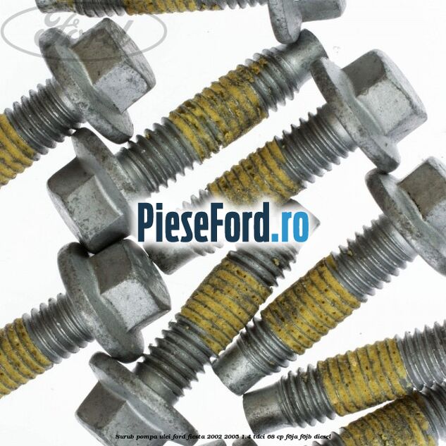Surub pompa ulei Ford Fiesta 2002-2005 1.4 TDCi 68 cp F6JA, F6JB diesel
