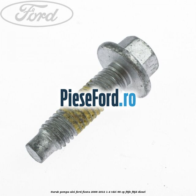 Surub pompa ulei Ford Fiesta 2008-2012 1.4 TDCi 68 cp F6JB, F6JD diesel