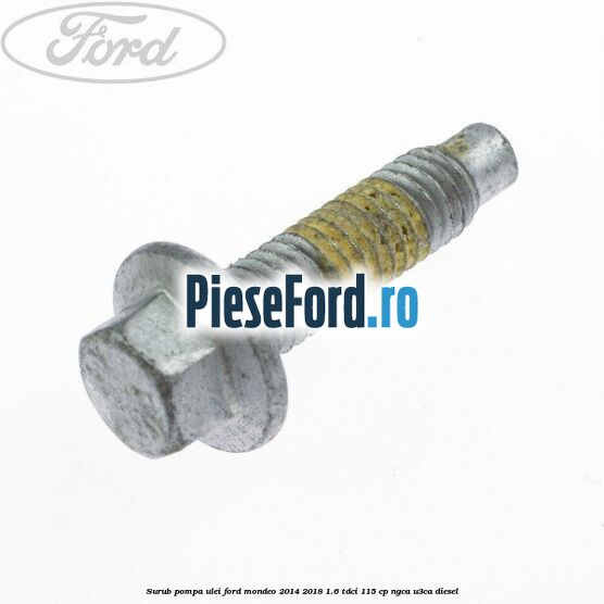 Surub pompa ulei Ford Mondeo 2014-2018 1.6 TDCi 115 cp