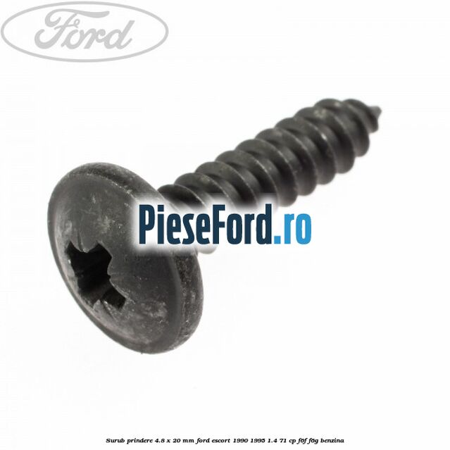 Surub prindere 4.8 x 20 mm Ford Escort 1990-1995 1.4 71 cp F6F, F6G benzina