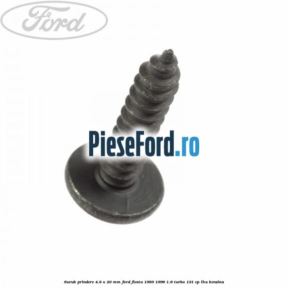 Surub prindere 4.8 x 20 mm Ford Fiesta 1989-1996 1.6 Turbo 131 cp LHA benzina