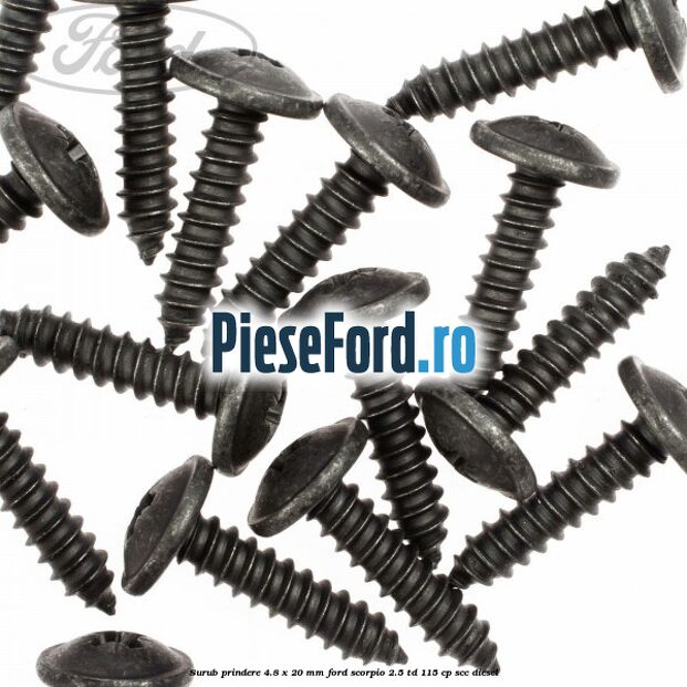 Surub prindere 4.8 x 20 mm Ford Scorpio 2.5 TD 115 cp SCC diesel
