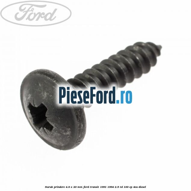 Surub prindere 4.8 x 20 mm Ford Transit 1991-1994 2.5 TD 100 cp 4EA diesel