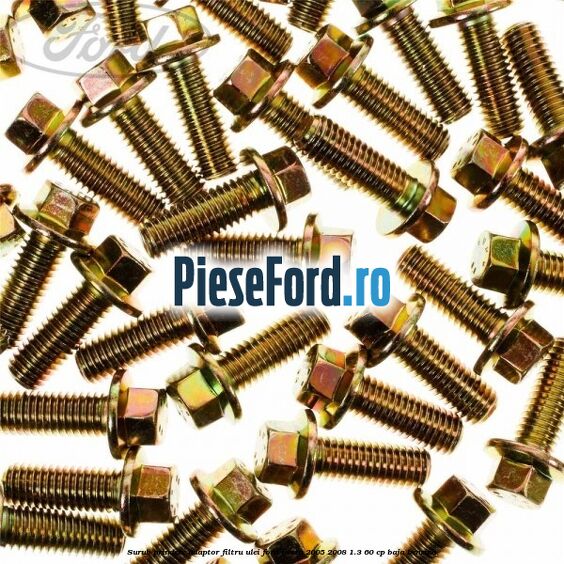 Surub prindere adaptor filtru ulei Ford Fiesta 2005-2008 1.3 60 cp BAJA benzina